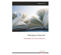 Didactique et Généricité: Dynamiques des Genres Littéraires
