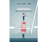 Didactiques: bilans et perspectives El euch sonia (Auteur), Audrey Groleau (Editeur général), El euch sonia (Editeur général), Ghislain Samson (Editeur général)