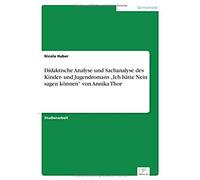 Didaktische Analyse Und Sachanalyse Des Kinder- Und Jugendromans "Ich Hätte Nein Sagen Können" Von Annika Thor