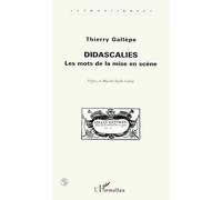 Didascalies - Les mots de la mise en scène - Thierry Gallèpe - L'harmattan - Livre