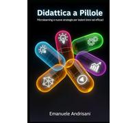 DIDATTICA A PILLOLE: Microlearning e nuove strategie per lezioni brevi ed efficaci