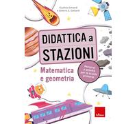 Didattica a stazioni. Matematica e geometria. Percorsi e attività per la scuola primaria. Con Libro con legatura a punto metallico