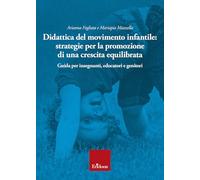 Didattica del movimento infantile: strategie per la promozione di una crescita equilibrata. Guida per insegnanti, educatori e genitori