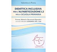 Didattica inclusiva per l’alfabetizzazione L2 nella scuola primaria: Format, metodi e strumenti operativi secondo il modello LEONARDO, UDL e CAA