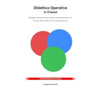 Didattica Operativa in Classe: Strategie e attività pronte all’uso per lettura, scrittura, matematica e italiano L2. Interventi efficaci per BES, DSA e svantaggio linguistico