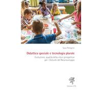 Didattica speciale e tecnologia plurale. Evoluzione, qualità della vita e prospettive per i Disturbi del Neurosviluppo