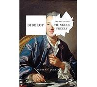 Diderot And The Art Of Thinking Freely