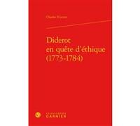 Diderot en quête d'éthique (1773-1784) Charles Vincent (Auteur), Michel Delon (Collection dirigée par), Jacques Berchtold (Collection dirigée par), Christophe Martin (Collection dirigée par)