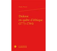Diderot en quête d'éthique (1773-1784) - Charles Vincent - Classiques Garnier - relié - Essai