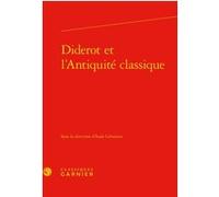 Diderot et l'Antiquité classique Collectif (Auteur), Catriona Seth (Collection dirigée par), Jacques Berchtold (Collection dirigée par), Aude Lehmann (Editeur du volume)