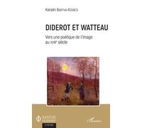 Diderot Et Watteau - Vers Une Poétique De L'image Au Xviiie Siècle