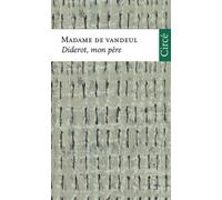 Diderot, mon pere - Madame VANDEUL (DE) - Circe - broché - Livre