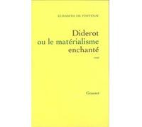 Diderot ou le matérialisme enchanté Elisabeth Fontenay (Auteur)
