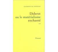 Diderot ou le matérialisme enchanté - Elisabeth Fontenay - Grasset - broché - Biographie