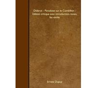 Diderot - Paradoxe sur le Comédien - Edition critique avec introduction, notes, fac-simile