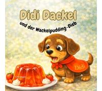Didi Dackel: und der Wackelpudding-Dieb