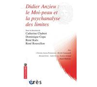 Didier Anzieu : le Moi-peau et la psychanalyse des limites - Collectif - Eres - broché - Essai