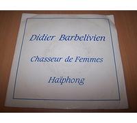 Didier Barbelivien - Chasseur De Femmes / Haiphong - 45 tours - 7"