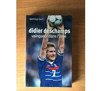 Didier Deschamps. Vainqueur Dans L'Ame