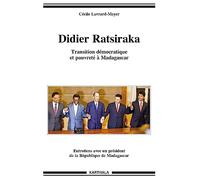 Didier Ratsiraka. Transition Democratique et Pauvreté a Madagascar