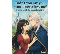 Didn’t You Say You Would Never Love me?: There Shall Be No Retraction - Vol.1