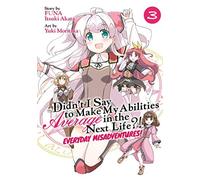 Didn't I Say To Make My Abilities Average In The Next Life?! Everyday Misadventures! (Manga) Vol. 3