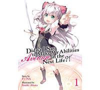 Didn't I Say to Make My Abilities Average in the Next Life?! (Light Novel) Vol. 1 - [Version Originale] Inconnu (Auteur)