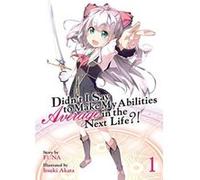 Didn't I Say to Make My Abilities Average in the Next Life?! (Light Novel) Vol. 1 - [Version Originale] Inconnu (Auteur)