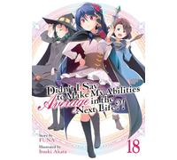 Didn't I Say to Make My Abilities Average in the Next Life?! (Light Novel) Vol. 18