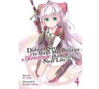 Didn't I Say to Make My Abilities Average in the Next Life?! (Light Novel) Vol. 4 - [Version Originale] Inconnu (Auteur)