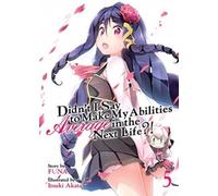 Didn't I Say to Make My Abilities Average in the Next Life?! (Light Novel) Vol. 5