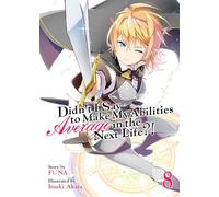 Didnt I Say to Make My Abilities Average in the Next Life Light Novel Vol. 8 by Funa Funa (Auteur)