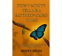 Didn't Nobody Tell Me a MotherF*cking Thing: A Journey through the Chrysalis Era of Perimenopause