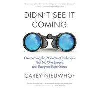 Didn't See It Coming: Overcoming the Seven Greatest Challenges That No One Expects and Everyone Experiences
