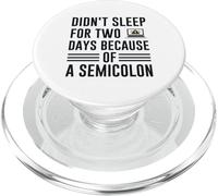 Didn't Sleep for Two Days Because of A Semicolon Programmer PopSockets PopGrip pour MagSafe