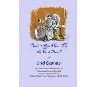 Didn't You Hear Me The First Time? And End Games