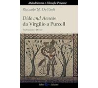 Dido and Aeneas da Virgilio a Purcell. Tra passione e dovere