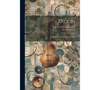 Didon: Tragédie-Lyrique, En Trois Actes...