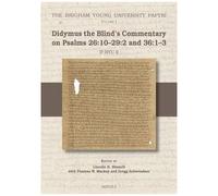 Didymus The Blind's Commentary On Psalms 26: 1029:2 And 36:13 (Tura Papyri)