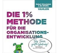 Die 1% Methode für die Organisationsentwicklung: Große Strategien setzt man am besten in kleinen Schritten um