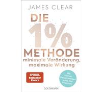 Die 1%-Methode - Minimale Veränderung, maximale Wirkung: Mit kleinen Gewohnheiten jedes Ziel erreichen - Mit Micro Habits zum Erfolg