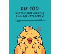 Die 100 besten Kinderwitze zum Kaputtlachen