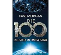 Die 100 - Die Saga in einem Band: Roman