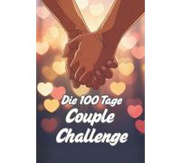 Die 100 Tage Couple Challenge: Das Interaktive Partner Buch zum Ausfüllen | einfache Paartherapie für zu Hause | das perfekte Geschenk für Paare