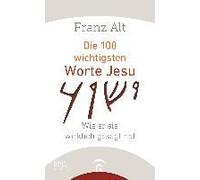 Die 100 Wichtigsten Worte Jesu