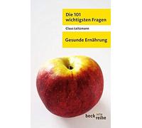 Die 101 Wichtigsten Fragen - Gesunde Ernährung