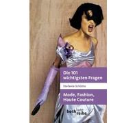 Die 101 Wichtigsten Fragen - Mode, Fashion, Haute Couture