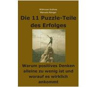Die 11 Puzzle-Teile Des Erfolges - Warum Positives Denken Alleine Zu Wenig Ist Und Worauf Es Wirklich Ankommt