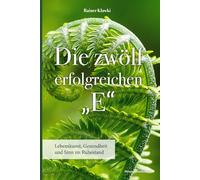 Die 12 erfolgreichen "E": Lebenskunst, Gesundheit und Sinn im Ruhestand