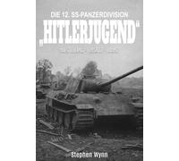 Die 12. SS-Panzerdivision „Hitlerjugend“: Entstehung-Einsatz-Bilanz